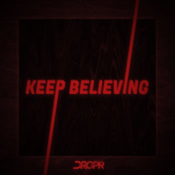 Dropr Keep Believing