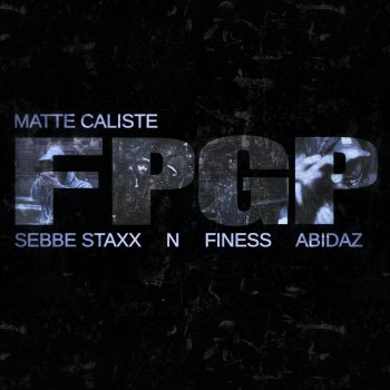 Matte Caliste feat. N, Abidaz, Finess & Sebbe Staxx FPGP (För Pengar Gör Pengar)