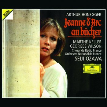 Seiji Ozawa feat. R.T.F. Maitrise De Radio France, Orchestre national de France, Pierre-Marie Escourrou, John Aler, Chœurs de Radio France, Francois Bilger & Marie-Claude Vallin Jeanne d'Arc au bûcher Oratorio dramatique: "La Cour! Faites silence!"(SCÉNE IV:JEANNE LIVRÉE..)