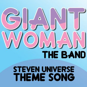 Giant Woman Steven Universe Theme Song