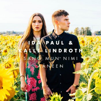 Ida Paul & Kalle Lindroth feat. Ida Paul & Kalle Lindroth Sano mun nimi ääneen