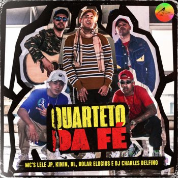 Mc Lele JP feat. MC Kinin, MC Dolar Elogios & MC BL Quarteto da Fé