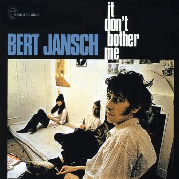Bert Jansch It Don't Bother Me