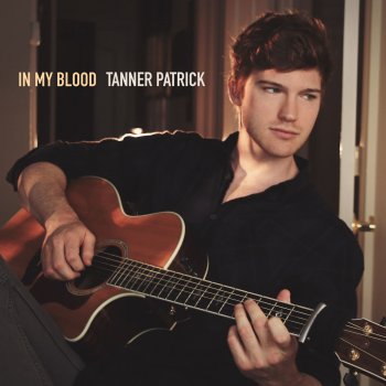 Tanner Patrick In My Blood
