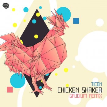 Ticon Chicken Shaker (Gaudium Remix)