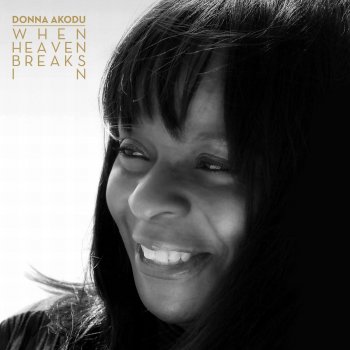 Donna Akodu When Heaven Breaks in (Reprise)