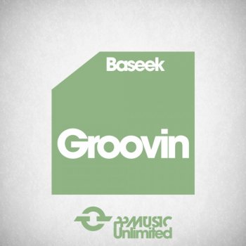 Baseek Groovin - Original Mix