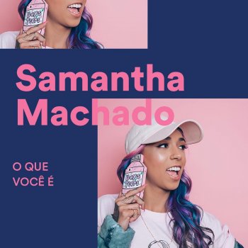 Samantha Machado feat. Ni Munhoz O Que Você É