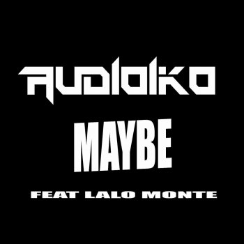 Audioiko feat. Lalo Monte Maybe (feat. Lalo Monte)