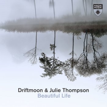 Driftmoon feat. Julie Thompson Beautiful Life