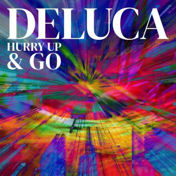 Deluca Hurry Up & GO