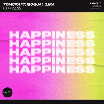 Tomcraft feat. Moguai & ILIRA Happiness