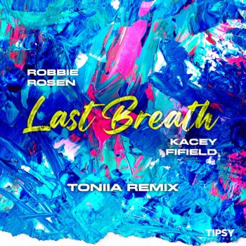 Robbie Rosen feat. Kacey Fifield & Toniia Last Breath - Toniia Remix