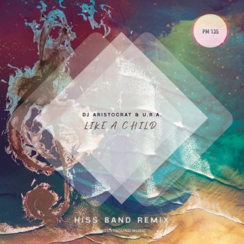 DJ Aristocrat feat. U.R.A. & Hiss Band Like A Child - Hiss Band Remix