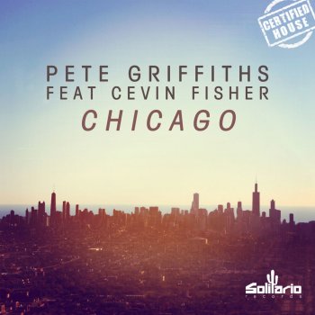 Pete Griffiths feat. Cevin Fisher Chicago - Federico Scavo Remix