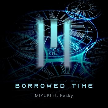 Miyuki Borrowed Time (feat. Pesky) [Extended Mix]