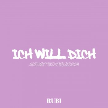 Rubi feat. ThatGurlHanna ICH WILL DICH - Akustikversion