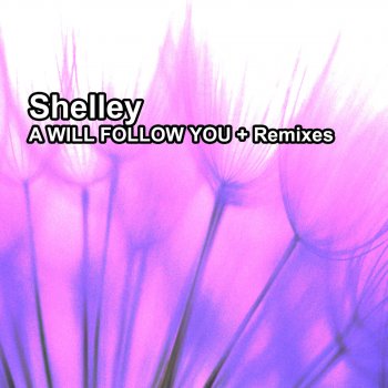 Shelley I Will Follow You (Vocal Club Mix)