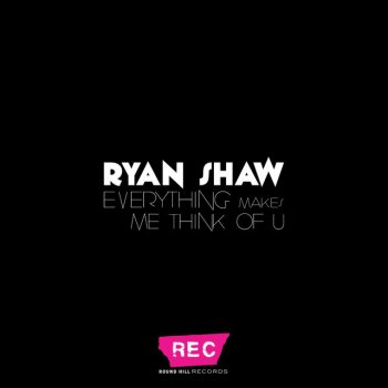 Ryan Shaw Everything Makes Me Think of U
