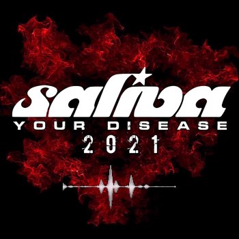Saliva Your Disease (2021 Version)