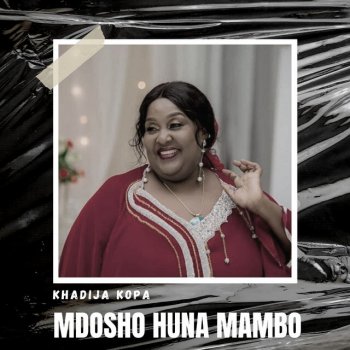Khadija Kopa Mdosho Huna Mambo