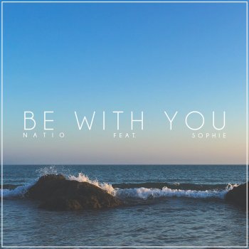 Natio feat. Sophie Be With You (feat. Sophie)