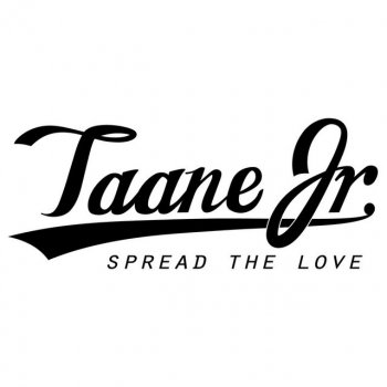 Taane Jr Spread the Love
