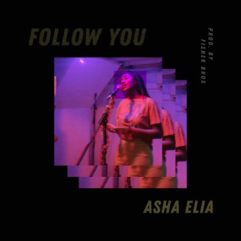 Asha Elia Follow You