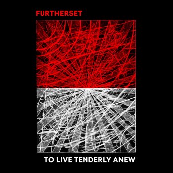 Furtherset To Live Tenderly Anew