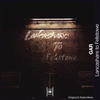 Gar Lancashare To Felistowe (Radio mix)