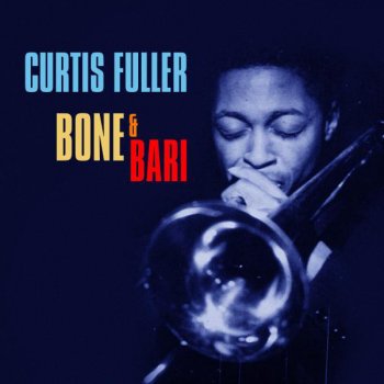 Curtis Fuller Bone & Bari