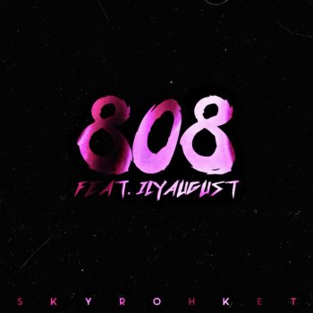 SkyRohket 808 (feat. IlyAugust)