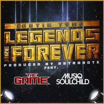 JUSTIN TYME feat. The Game & Musiq Soulchild Legends Are Forever