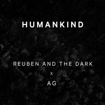 Reuben And The Dark feat. AG Humankind