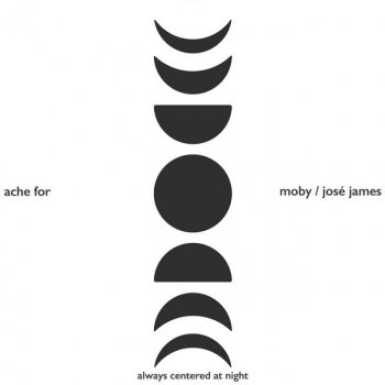 always centered at night feat. Moby & José James Ache For