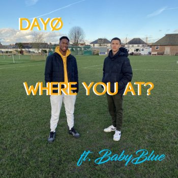 Dayo Where You At? (feat. BabyBlue)