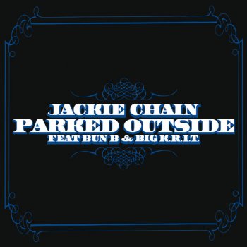 Jackie Chain feat. Bun B & Big K.R.I.T. Parked Outside - Edited Version