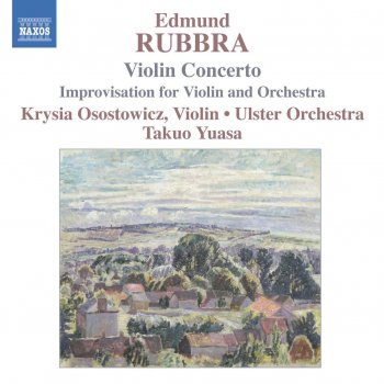 Edmund Rubbra, Krysia Osostowicz, Ulster Orchestra & Takuo Yuasa Improvisation for Violin and Orchestra, Op. 89
