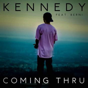 Kennedy feat. Berni Coming Thru