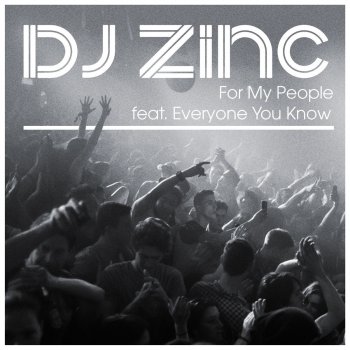 DJ Zinc feat. Everyone You Know For My People
