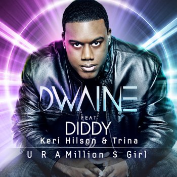 Dwaine, Diddy, Keri Hilson & Trina U R a Million $ Girl (Manhattan Clique Radio Edit)