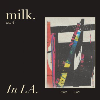 Milk. In LA.