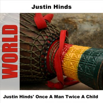 Justin Hinds Once a Man Twice a Child