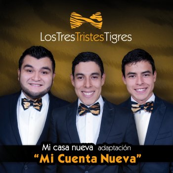 Los Tres Tristes Tigres Mi Casa Nueva Adaptación "Mi Cuenta Nueva"