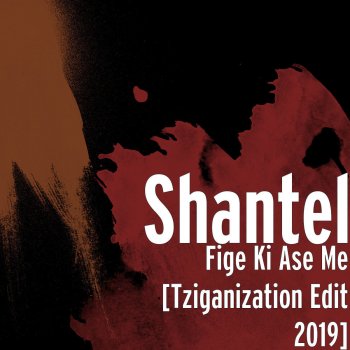 Shantel Fige Ki Ase Me (Tziganization Edit 2019)