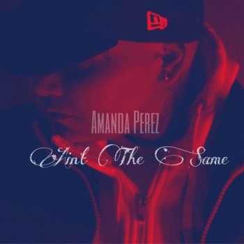 Amanda Perez Ain't the Same