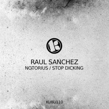 Raul Sanchez Stop Dicking - Original Mix