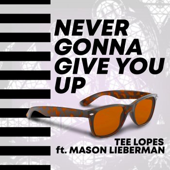 Tee Lopes feat. Mason Lieberman Never Gonna Give You Up