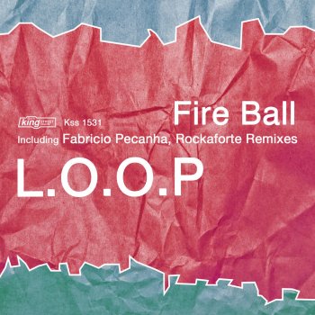 Loop Fire Ball - Rockaforte Remix