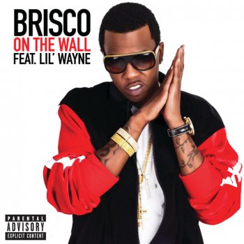 Brisco feat. Lil Wayne On The Wall - Main (Explicit)